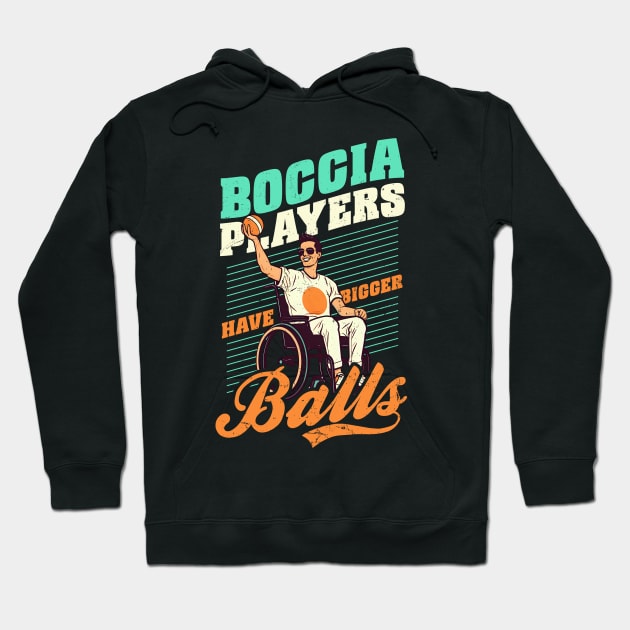 Boccia Player Shirt | Boccia Players Have Bigger Balls Hoodie by Gawkclothing